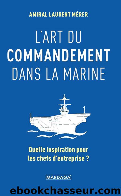 L'art du commandement dans la Marine by Laurent Mérer