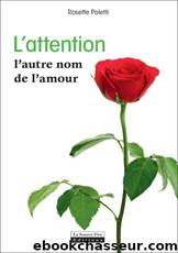 L'attention, l'autre nom de l'amour by Poletti Rosette
