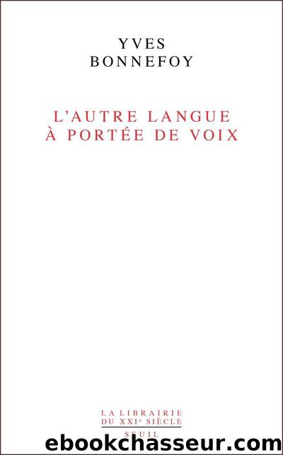 L'autre langue Ã  portÃ©e de voix by Yves Bonnefoy