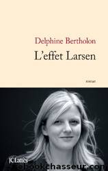 L'effet Larsen by Bertholon Delphine