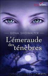 L'emeraude des tÃ©nÃ¨bres by Gena Showalter - Les seigneurs de l'ombre - 3