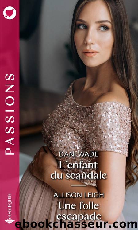 L'enfant du scandale - Une folle escapade by Dani Wade & Allison Leigh