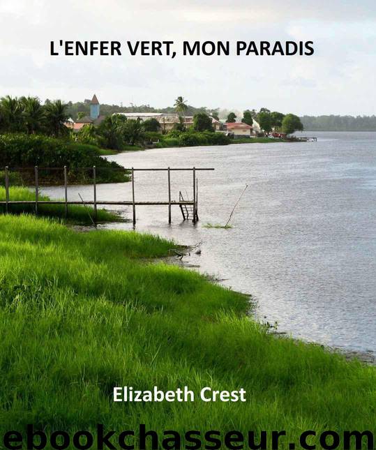L'enfer vert, mon paradis (French Edition) by Crest Elizabeth