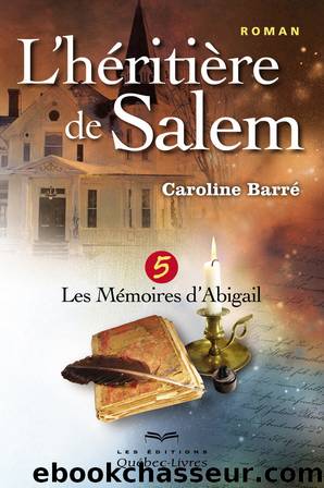 L'hÃ©ritiÃ¨re de Salem T5 : Les MÃ©moires d'Abigail by Caroline Barré