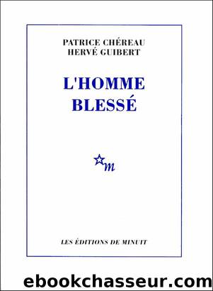 L'homme blessÃ© by Patrice Chéreau & Hervé Guibert