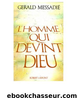 L'homme qui devint Dieu (French Edition) by MESSADIE Gerald