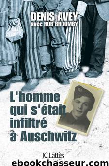 L'homme qui s'était infiltré à Auschwitz by Denis Avey & Rob Broomby