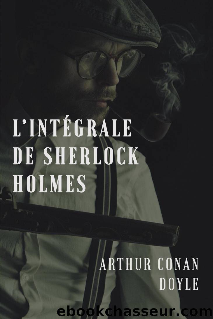 L'intÃ©grale de Sherlock Holmes by Arthur Conan Doyle