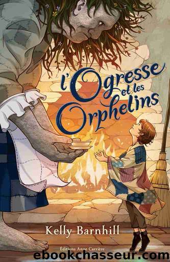 L'ogresse et les orphelins by Kelly Barnhill