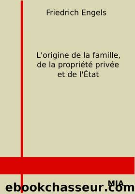 L'origine de la famille, de la propriÃ©tÃ© privÃ©e et de l'Ãtat by Friedrich Engels