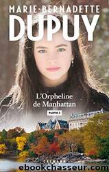 L'orpheline de Manhattan - Tome 1 - Partie 2 by Marie-Bernadette Dupuy