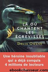 LÃ  oÃ¹ chantent les Ã©crevisses (French Edition) by Delia Owens