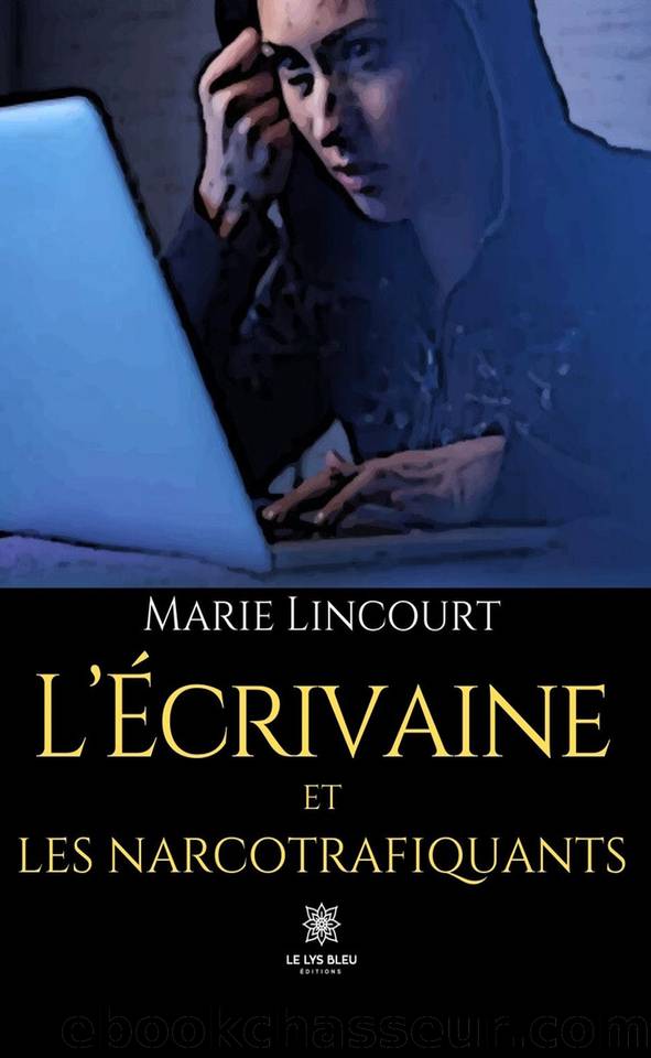 LâÃ©crivaine et les narcotrafiquants by Marie Lincourt