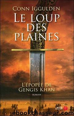 LâÃ©popÃ©e de Gengis Khan 01 Le loup des plaines - Conn Iggulden by Histoire