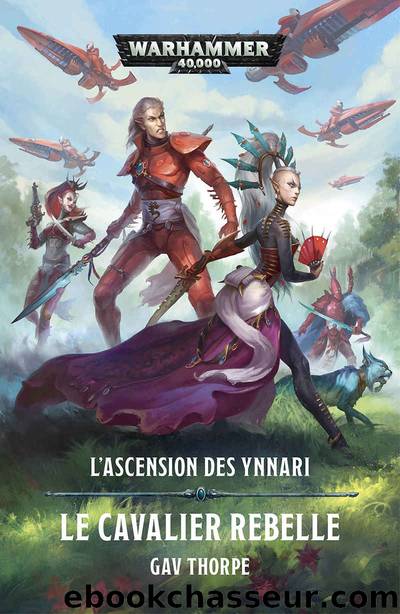 LâAscension des Ynnari: Le Cavalier Rebelle by Gav Thorpe