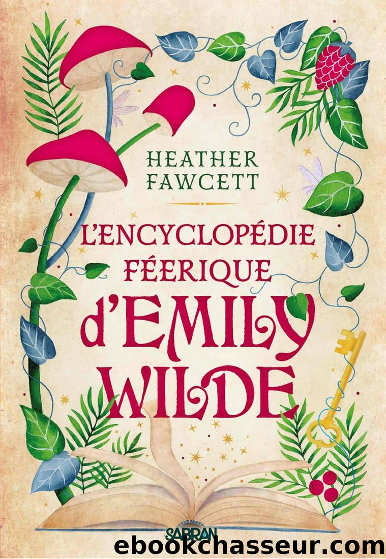 LâEncyclopÃ©die fÃ©erique dâEmily Wilde by Heather Fawcett