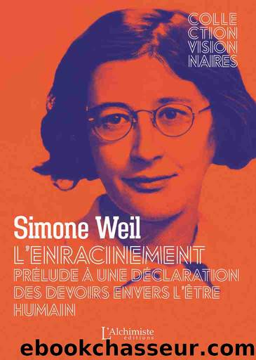 LâEnracinement - PrÃ©lude Ã  une dÃ©claration des devoirs envers lâÃªtre humain by Simone Weil