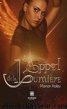 Lâappel de la lumiÃ¨re (French Edition) by Manon Haley