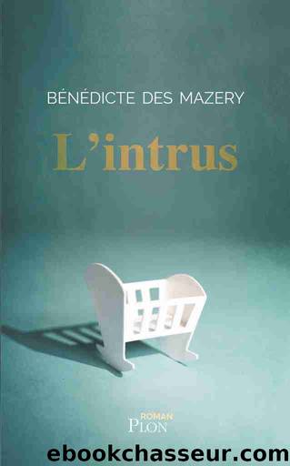 Lâintrus by Bénédicte des Mazery