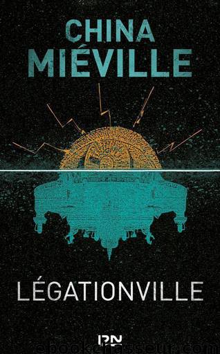 Légationville by Mieville China