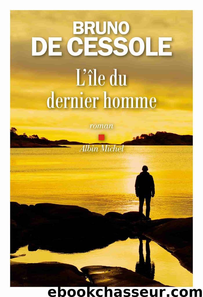 L’Île du dernier homme by Cessole Bruno de