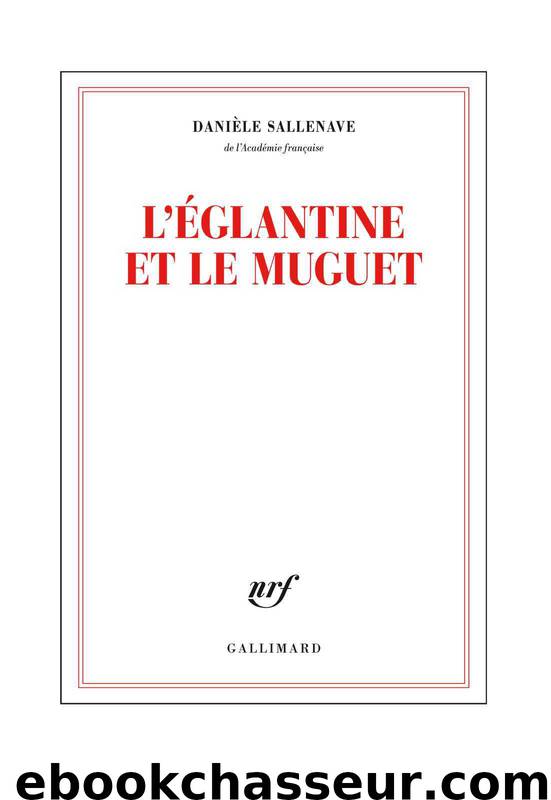 L’églantine et le muguet by Danièle Sallenave