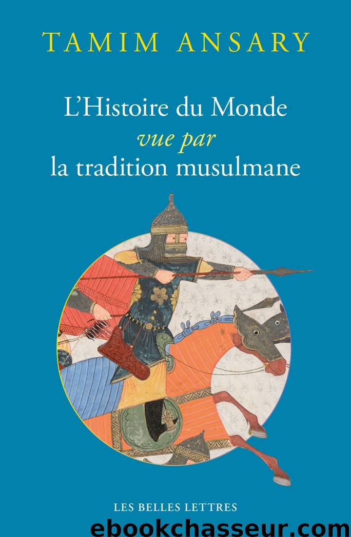 L’Histoire du monde vue par la tradition musulmane by TAMIM ANSARY