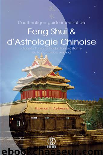 L’authentique guide impérial de Feng Shui & d’Astrologie Chinoise by F. Aylward