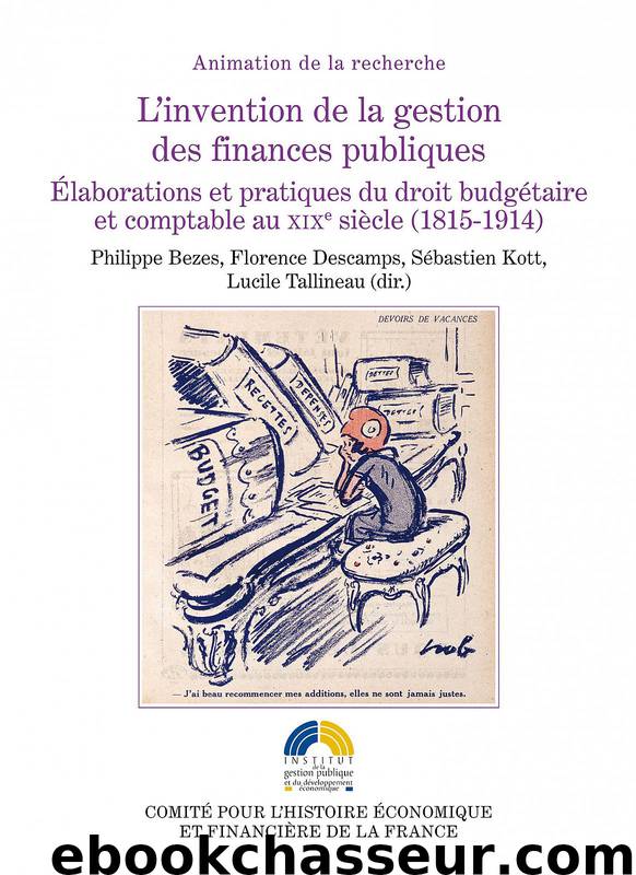 L’invention de la gestion des finances publiques by Philippe Bezes & Florence Descamps & Sébastien Kott & Lucile Tallineau