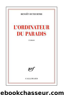 L’ordinateur du paradis (Blanche) (French Edition) by Benoît Duteurtre