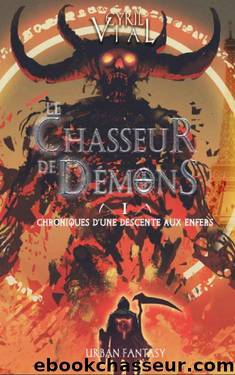 LE CHASSEUR DE DÃMONS - TOME 1 -: CHRONIQUES D'UNE DESCENTE AUX ENFERS (French Edition) by Cyril VIAL