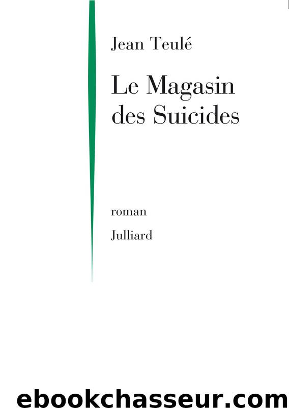 LE MAGASIN DES SUICIDES by JEAN TEULÉ