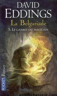 La Belgariade, Tome 3 : Le Gambit Du Magicien by David Eddings