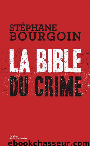La Bible Du Crime by Stéphane Bourgoin