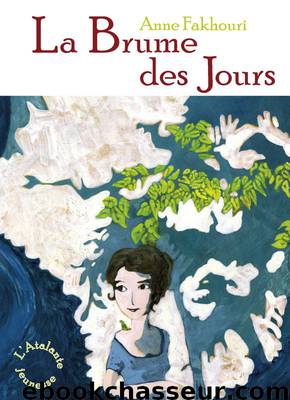 La Brume des Jours by Anne Fakhouri