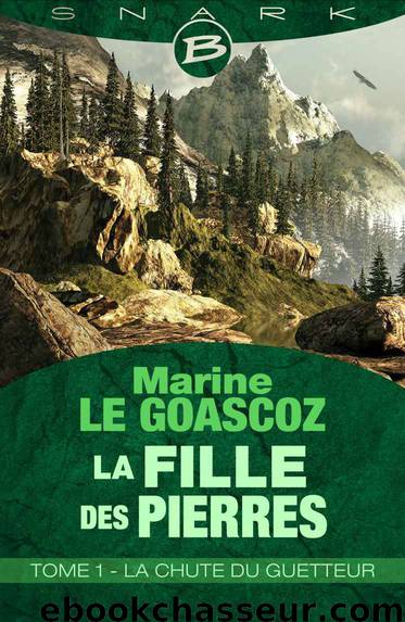 La Chute du Guetteur: La Fille des pierres, T1 (BRAGELONNE IMAG) (French Edition) by Marine le Goascoz