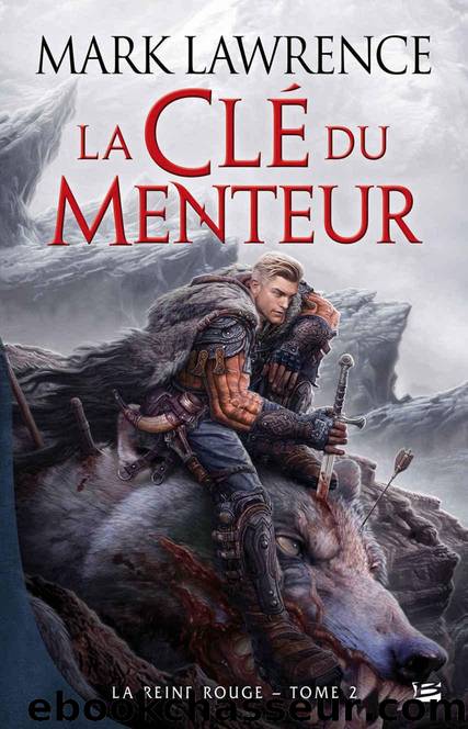 La Clé du menteur: La Reine Rouge, T2 (Fantasy) (French Edition) by Mark Lawrence