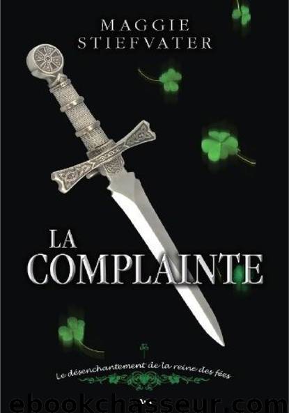 La Complainte: Le Désenchantement de la Reine des Fées by Maggie Stiefvater & Jo-Ann Dussault