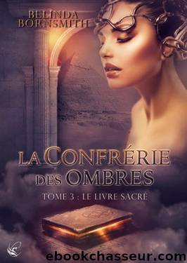 La ConfrÃ©rie des Ombres, Tome 3 : Le livre sacrÃ© (French Edition) by Belinda Bornsmith