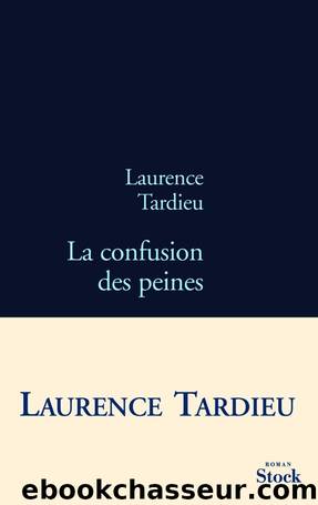 La Confusion Des Peines by Laurence Tardieu