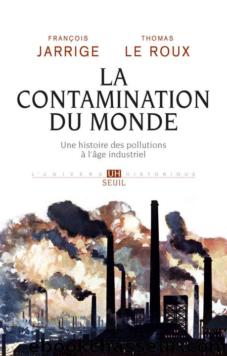 La Contamination du monde. by Fraçois Jarrige Thomas Le roux