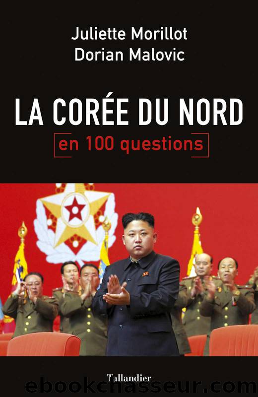 La Corée du Nord en 100 questions (French Edition) by Juliette MORILLOT & Dorian Malovic