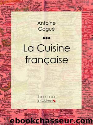 La Cuisine française by Antoine Gogué