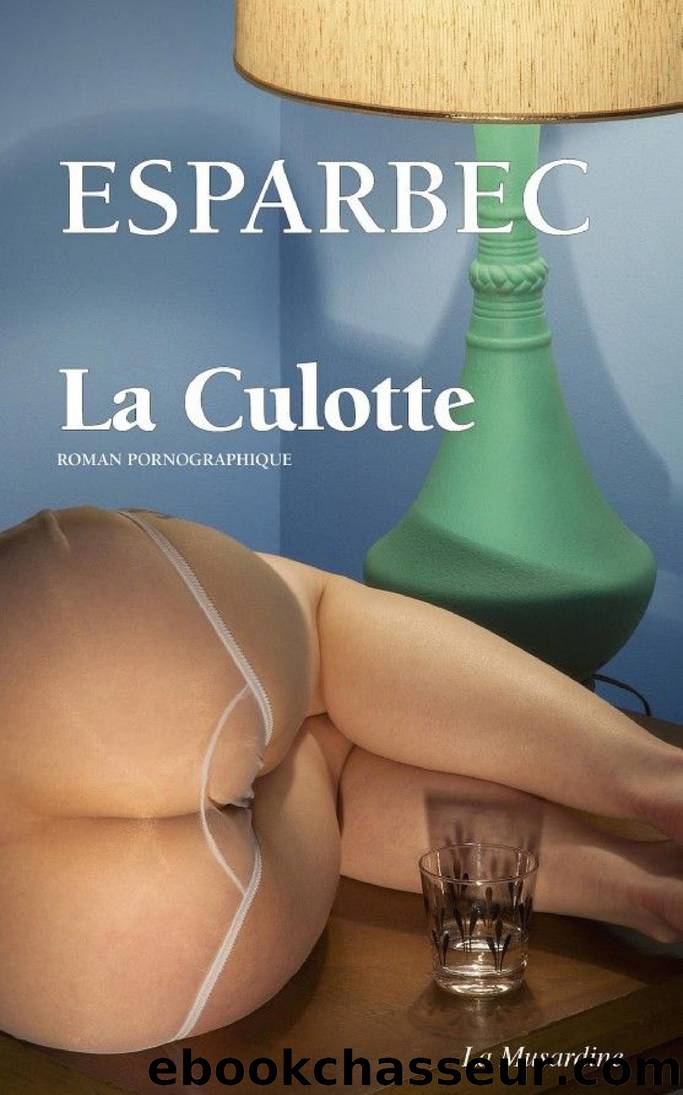 La Culotte by Esparbec