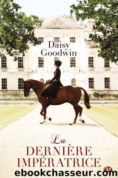 La DerniÃ¨re ImpÃ©ratrice (ROMANTIQUE) (French Edition) by Daisy Goodwin