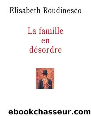 La Famille en désordre by Élisabeth Roudinesco