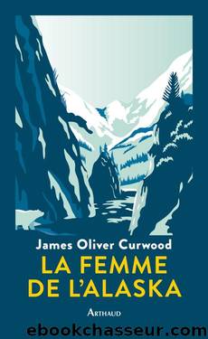 La Femme de l'Alaska by Curwood James Oliver