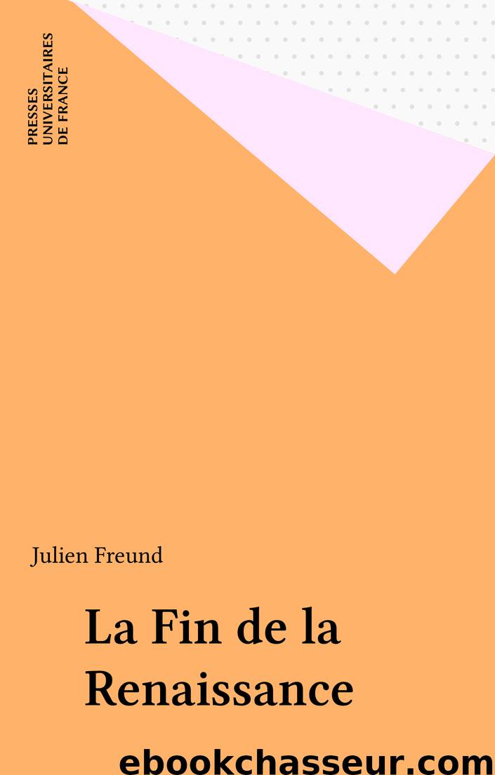 La Fin de la Renaissance by Julien Freund