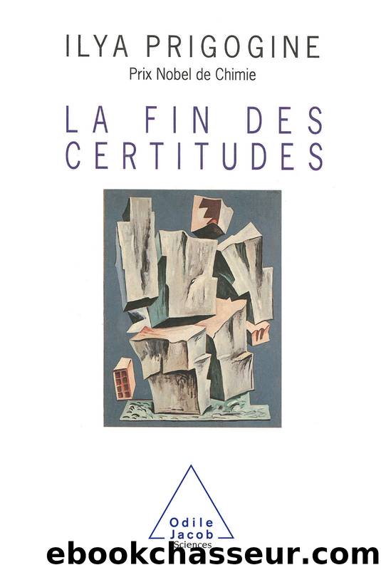 La Fin des certitudes (SCIENCES) (French Edition) by Ilya Prigogine