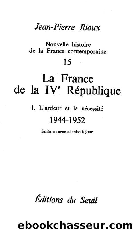 La France de la Quatrième République by Jean-Pierre Rioux & Rioux Jean-pierre